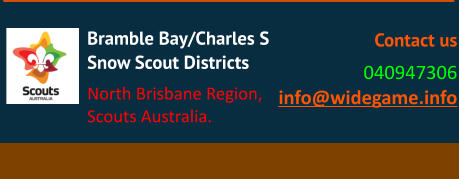 Bramble Bay/Charles S Snow Scout Districts North Brisbane Region, Scouts Australia. Contact us 040947306 info@widegame.info
