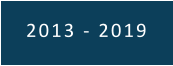 2013 - 2019