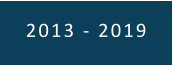 2013 - 2019